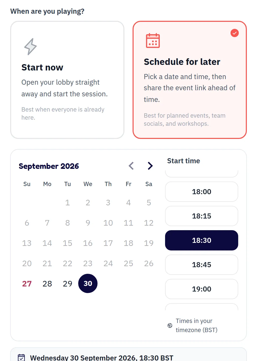 When are you playing? step with Schedule for later selected, 30 September picked on the calendar and an 18:30 start time